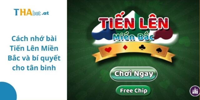 cách nhớ bài tiến lên miền Bắc