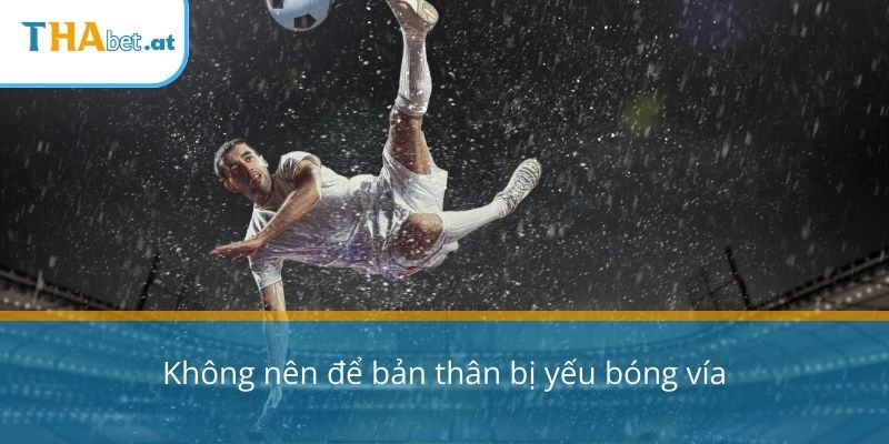 Không nên để bản thân bị yếu bóng vía