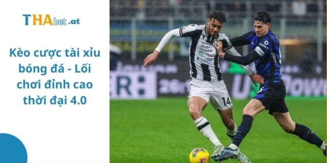 Kèo cược tài xỉu bóng đá